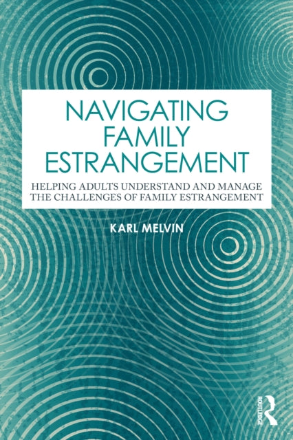 Book cover of: Navigating Family Estrangement. By: Karl Melvin