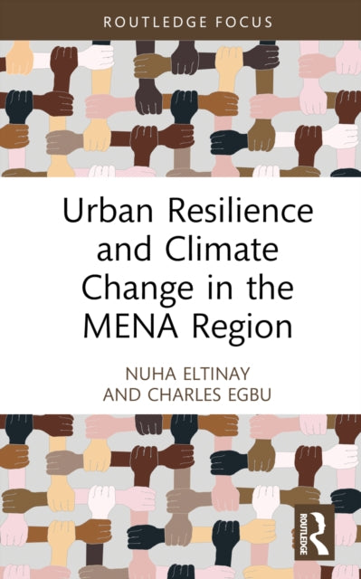 Book cover of: Urban Resilience and Climate Change in the MENA Region. By: Nuha Eltinay
