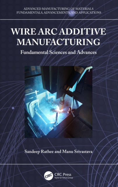 Book cover of: Wire Arc Additive Manufacturing. By: Sandeep Rathee
