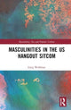 Book cover of: Masculinities in the US Hangout Sitcom. By: Greg Wolfman