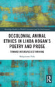 Book cover of: Decolonial Animal Ethics in Linda Hogan’s Poetry and Prose. By: Malgorzata Poks