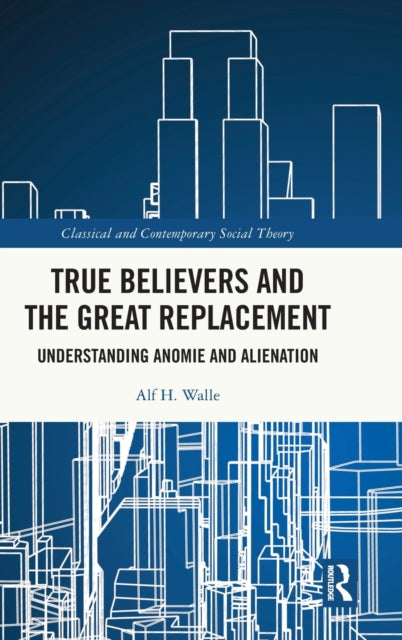 Book cover of: True Believers and the Great Replacement. By: Alf H. Walle