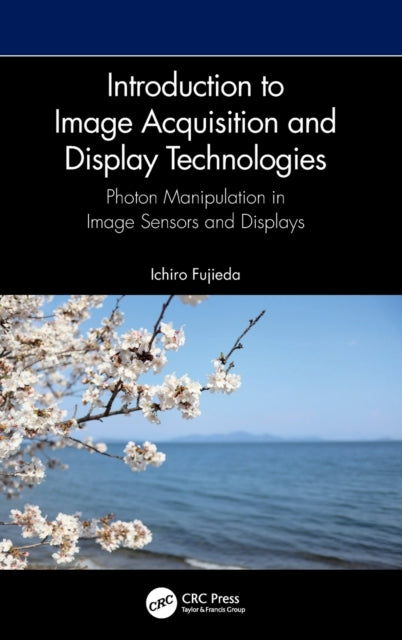 Book cover of: Introduction to Image Acquisition and Display Technologies. By: Ichiro Fujieda