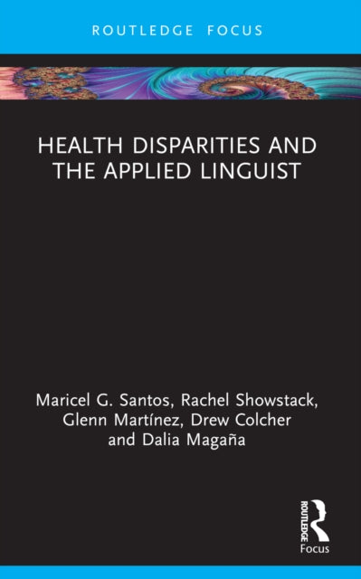 Book cover of: Health Disparities and the Applied Linguist. By: Maricel Guiao Santos