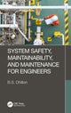 Book cover of: System Safety, Maintainability, and Maintenance for Engineers. By: B. S. Dhillon