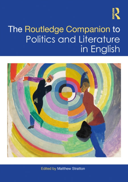 Book cover of: Routledge Companion to Politics and Literature in English. By: Matthew Stratton