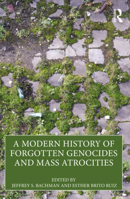 Book cover of: Modern History of Forgotten Genocides and Mass Atrocities. By: Jeffrey S. Bachman