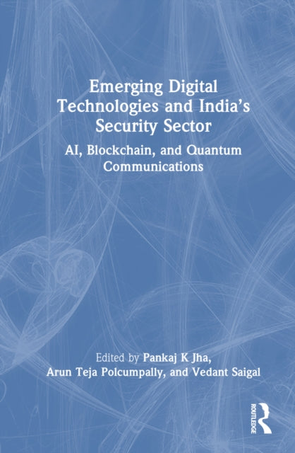 Book cover of: Emerging Digital Technologies and India’s Security Sector