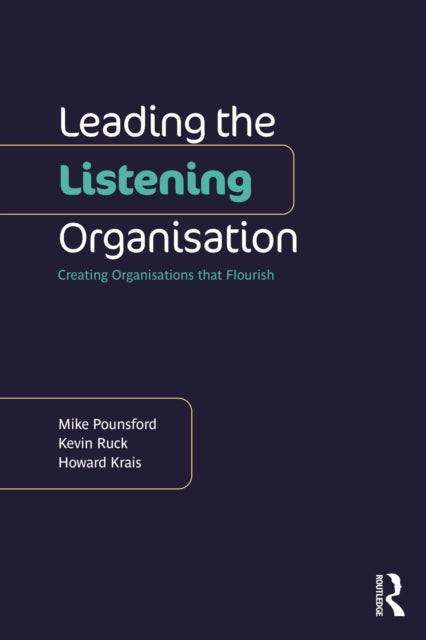 Book cover of: Leading the Listening Organisation. By: Mike Pounsford