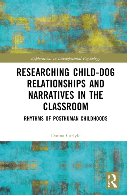 Book cover of: Researching Child-Dog Relationships and Narratives in the Classroom. By: Donna Carlyle