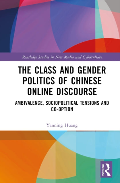 Book cover of: Class and Gender Politics of Chinese Online Discourse. By: Yanning Huang