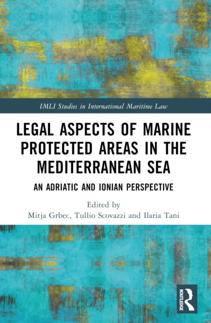 Book cover of: Legal Aspects of Marine Protected Areas in the Mediterranean Sea. By: Mitja Grbec