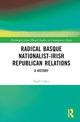Book cover of: Radical Basque Nationalist-Irish Republican Relations. By: Niall Cullen