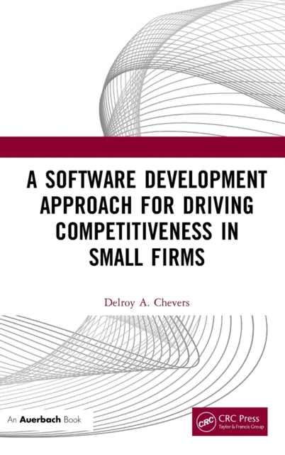 Book cover of: Software Development Approach for Driving Competitiveness in Small Firms. By: Delroy Chevers