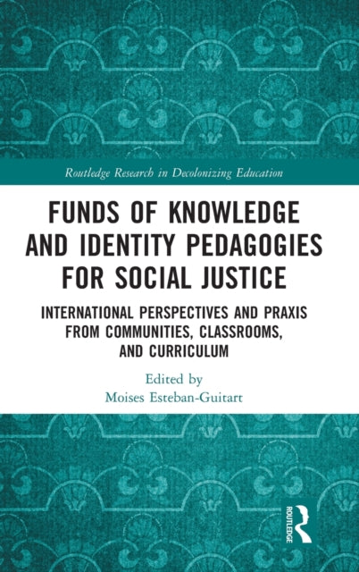 Book cover of: Funds of Knowledge and Identity Pedagogies for Social Justice. By: Moisès Esteban-Guitart