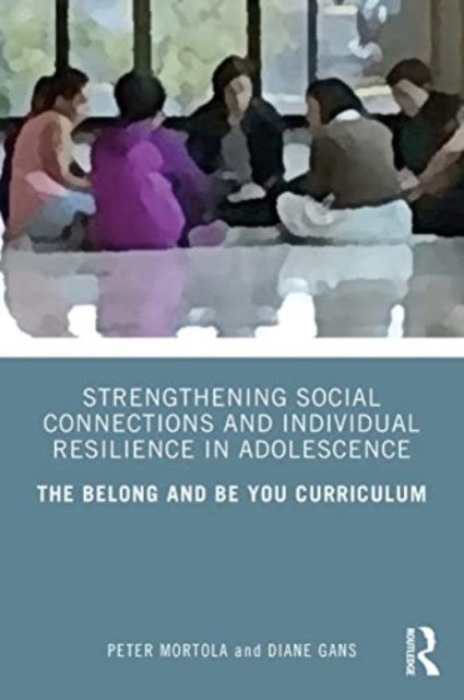 Book cover of: Strengthening Social Connections and Individual Resilience in Adolescence. By: Peter Mortola