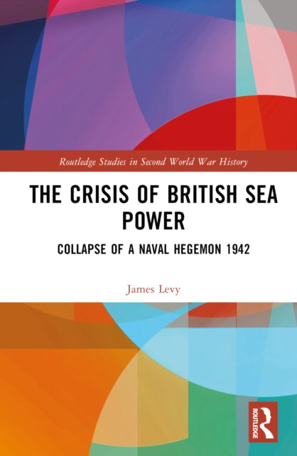 Book cover of: Crisis of British Sea Power. By: James Levy