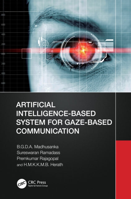 Book cover of: Artificial Intelligence-Based System for Gaze-Based Communication. By: B. G. D A. Madhusanka