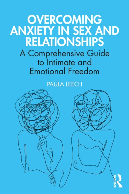 Book cover of: Overcoming Anxiety in Sex and Relationships. By: Paula Leech