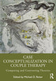 Book cover of: Case Conceptualization in Couple Therapy. By: Michael D. Reiter