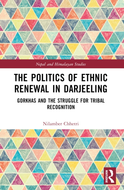 Book cover of: Politics of Ethnic Renewal in Darjeeling. By: Nilamber Chhetri