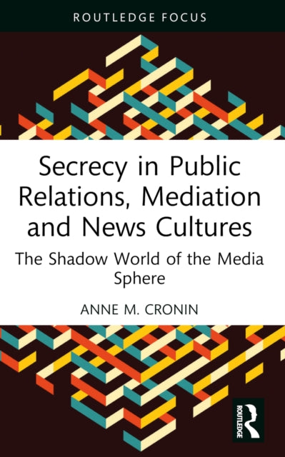 Book cover of: Secrecy in Public Relations, Mediation and News Cultures