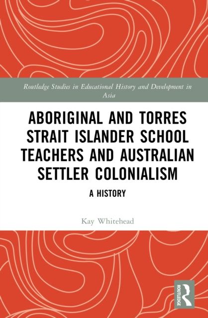 Aboriginal and Torres Strait Islander School Teachers and Australian Settler Colonialism