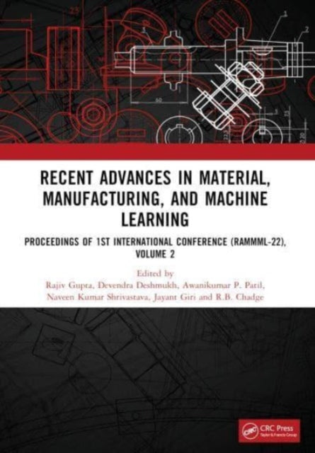 Book cover of: Recent Advances in Material, Manufacturing, and Machine Learning. By: Rajiv Gupta