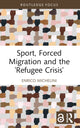 Book cover of: Sport, Forced Migration and the 'Refugee Crisis'. By: Enrico Michelini