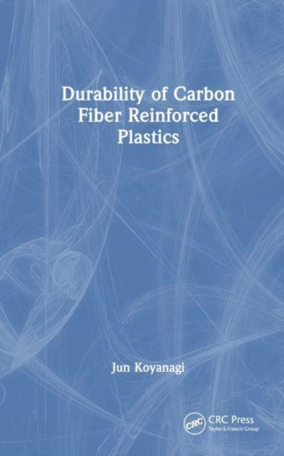 Book cover of: Durability of Carbon Fiber Reinforced Plastics. By: Jun Koyanagi