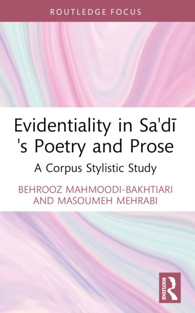 Book cover of: Evidentiality in Sa'di's Poetry and Prose. By: Bihruz Mahmudi Bakhtiyari