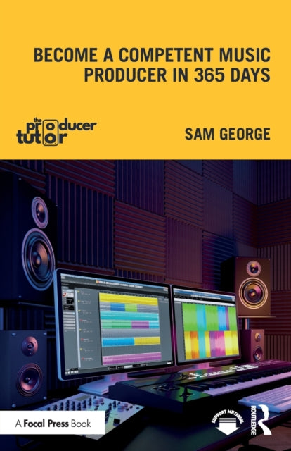 Book cover of: Become a Competent Music Producer in 365 Days. By: Sam George
