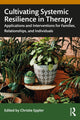 Book cover of: Cultivating Systemic Resilience in Therapy. By: Christie Eppler