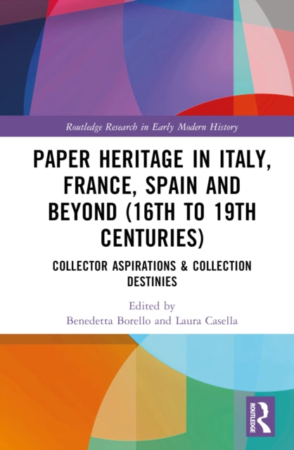 Book cover of: Paper Heritage in Italy, France, Spain and Beyond (16th to 19th Centuries). By: Benedetta Borello