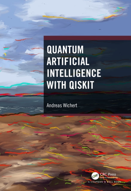 Book cover of: Quantum Artificial Intelligence with Qiskit. By: Andreas Wichert