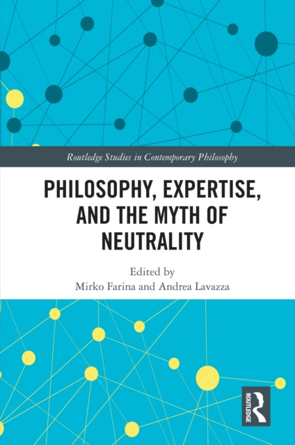 Book cover of: Philosophy, Expertise, and the Myth of Neutrality. By: Mirko Farina