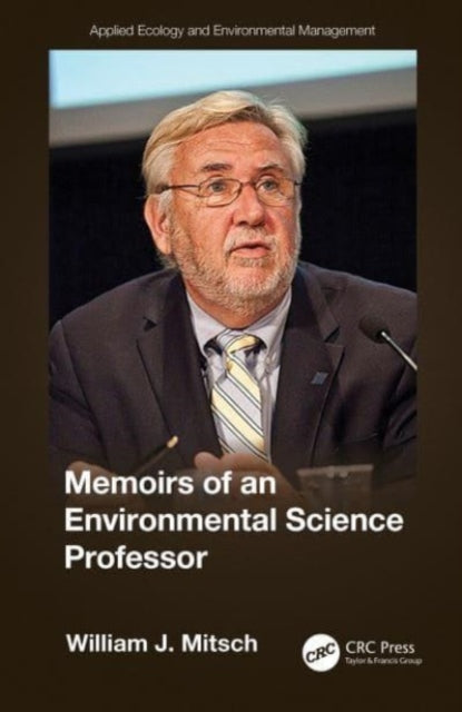 Book cover of: Memoirs of an Environmental Science Professor. By: William Mitsch