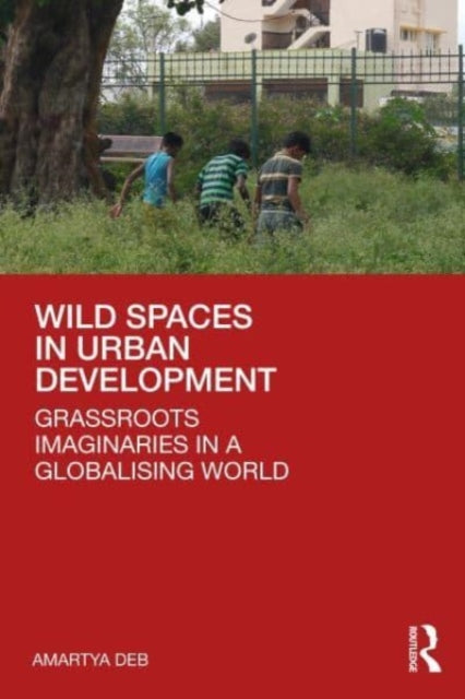 Book cover of: Wild Spaces in Urban Development. By: Amartya Deb