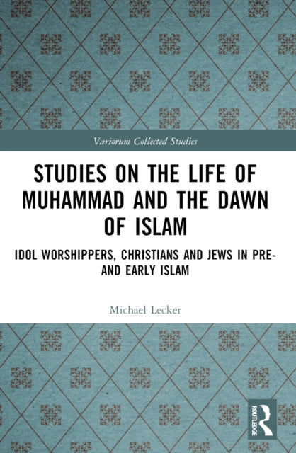 Studies on the Life of Muhammad and the Dawn of Islam