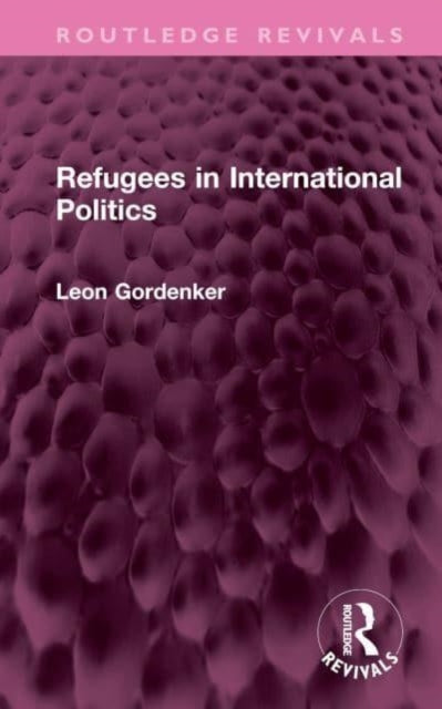 Book cover of: Refugees in International Politics. By: Leon Gordenker
