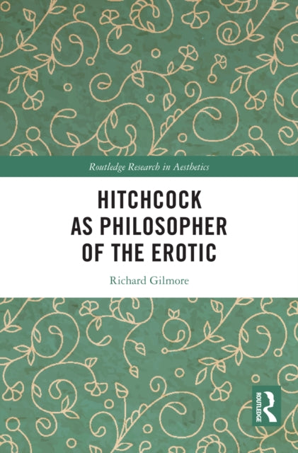 Book cover of: Hitchcock as Philosopher of the Erotic. By: Richard Allen Gilmore