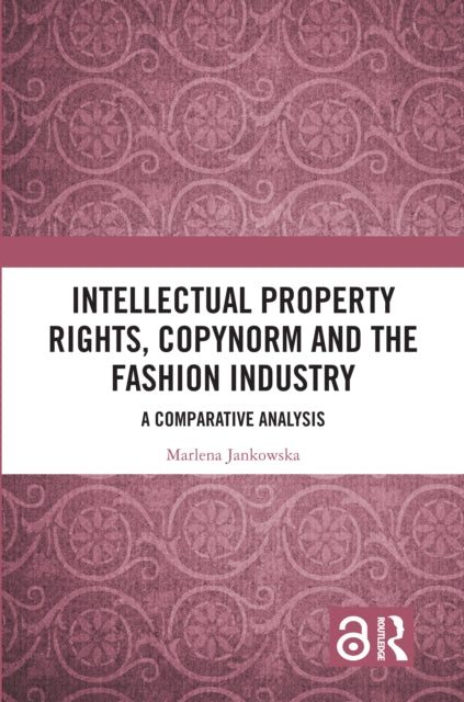 Book cover of: Intellectual Property Rights, Copynorm and the Fashion Industry. By: Marlena Jankowska