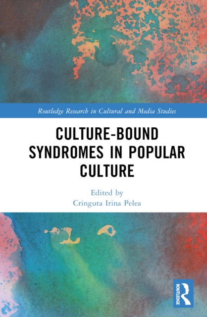 Book cover of: Culture-Bound Syndromes in Popular Culture. By: Cringuta Irina Pelea