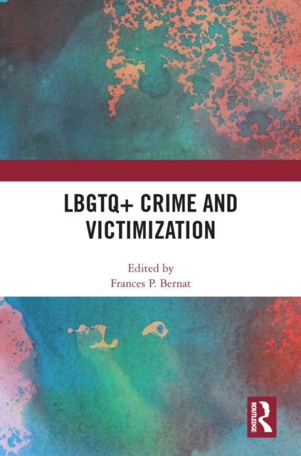 Book cover of: LBGTQ+ Crime and Victimization. By: Frances P. Bernat