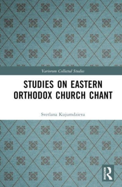 Book cover of: Studies on Eastern Orthodox Church Chant. By: Svetlana Kujumdzieva