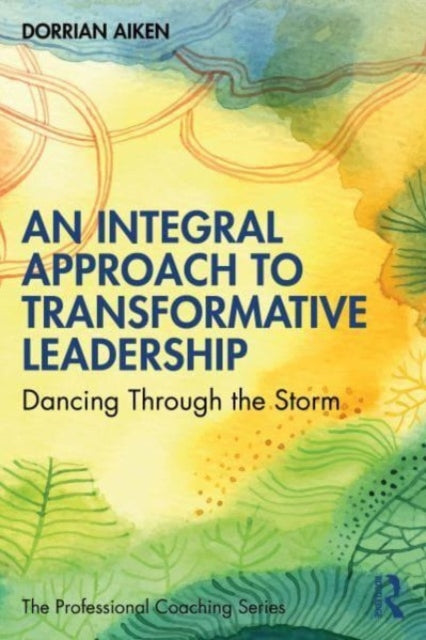Book cover of: Integral Approach to Transformative Leadership. By: Dorrian Aiken