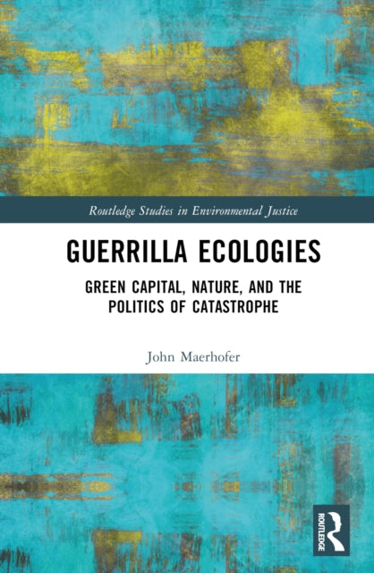 Book cover of: Guerrilla Ecologies. By: John W. Maerhofer