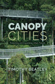 Book cover of: Canopy Cities. By: Timothy Beatley