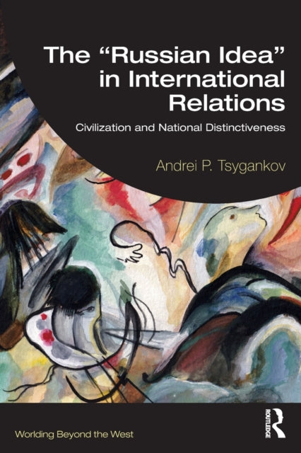 Book cover of: “Russian Idea” in International Relations. By: Andrei P. Tsygankov