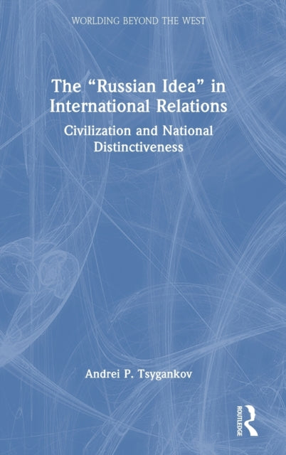 Book cover of: “Russian Idea” in International Relations. By: Andrei P. Tsygankov